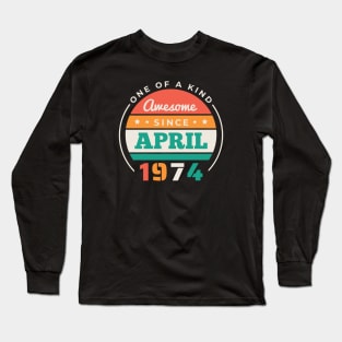 Retro Awesome Since April 1974 Birthday Vintage Bday 1974 Long Sleeve T-Shirt